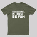 Underestimate Me T-Shirt