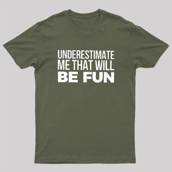 Underestimate Me T-Shirt