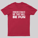 Underestimate Me T-Shirt