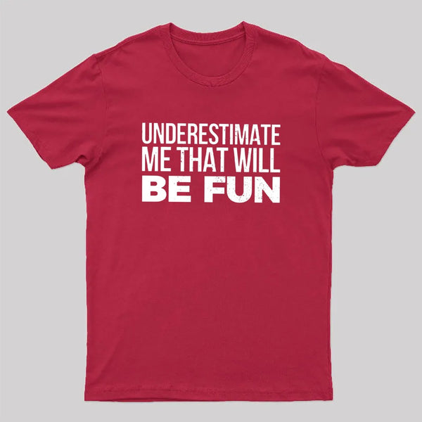 Underestimate Me T-Shirt