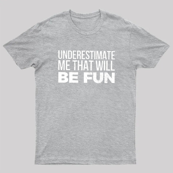 Underestimate Me T-Shirt