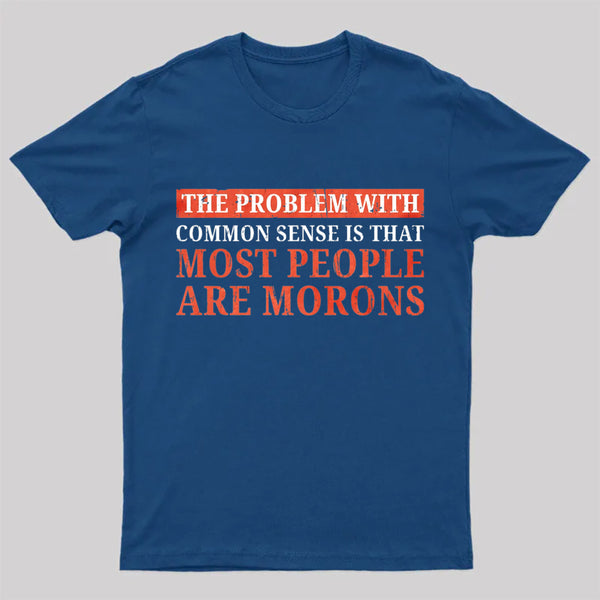 The Problem With Common Sense Patch T-Shirt