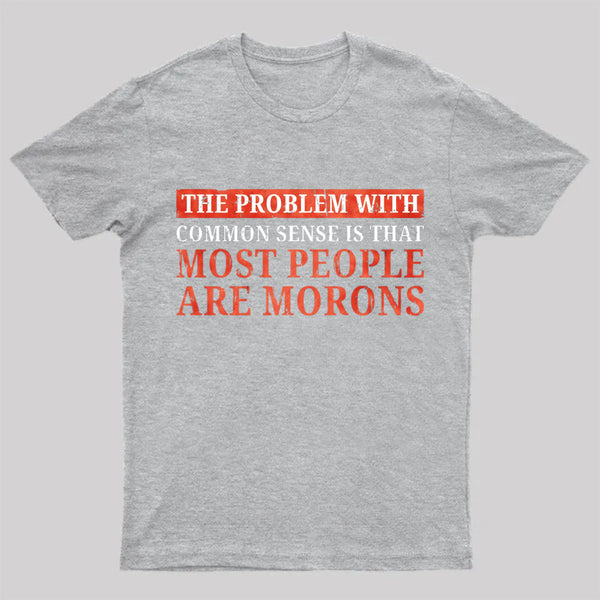 The Problem With Common Sense Patch T-Shirt