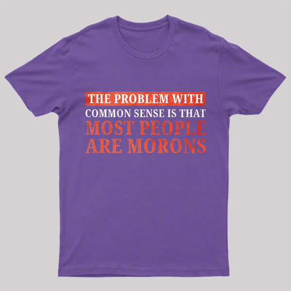 The Problem With Common Sense Patch T-Shirt
