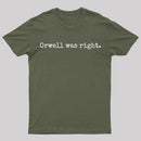 Orwell Was Right T-Shirt