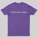 Orwell Was Right T-Shirt