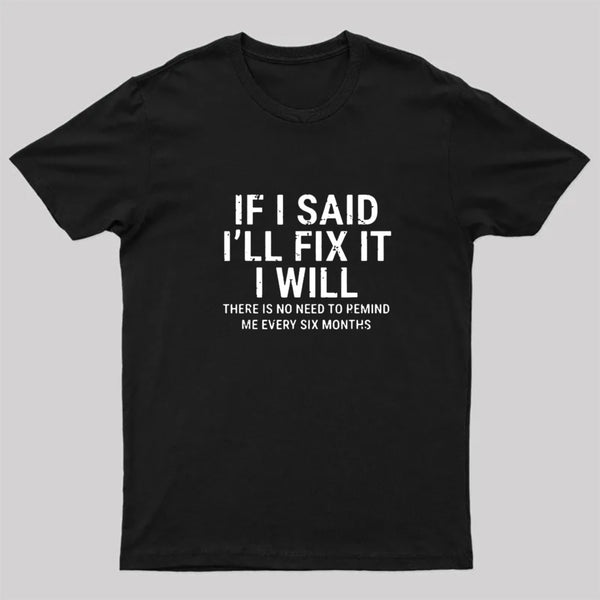 I Said I'll Fix It T-Shirt