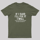 I Said I'll Fix It T-Shirt