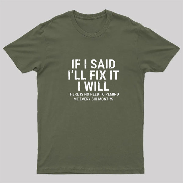 I Said I'll Fix It T-Shirt