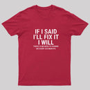 I Said I'll Fix It T-Shirt