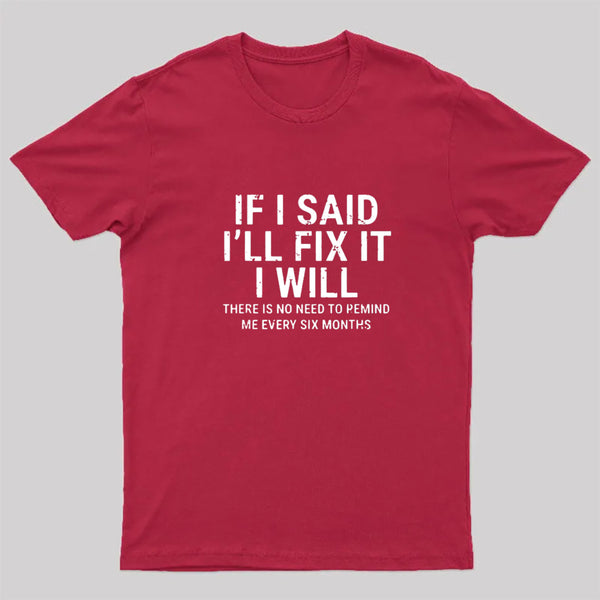 I Said I'll Fix It T-Shirt