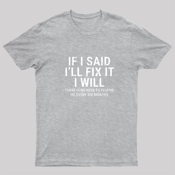 I Said I'll Fix It T-Shirt