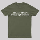 At Least I Don't Own A Cybertruck T-Shirt