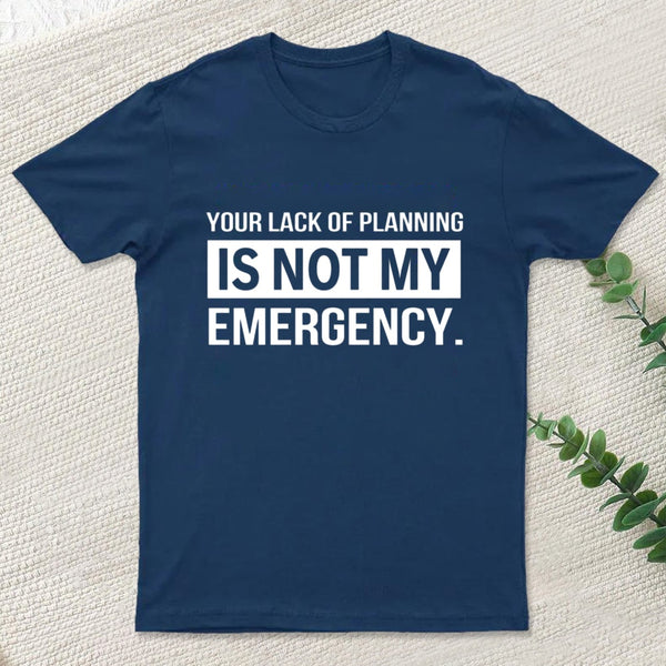 Not My Emergency T-Shirt