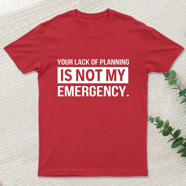 Not My Emergency T-Shirt