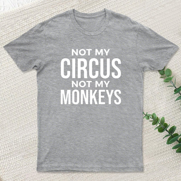 Not My Monkeys T-Shirt