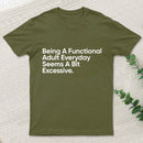Being A Functional Adult T-Shirt