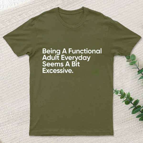 Being A Functional Adult T-Shirt