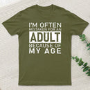 I'M Often Mistaken For An Adult Because Of My Age T-Shirt