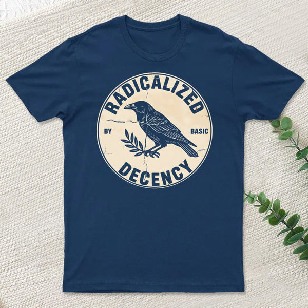 Radicalized By Basic Decency T-Shirt