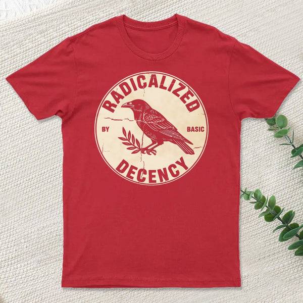 Radicalized By Basic Decency T-Shirt