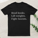 Read Books Lift Weights Fight Fascists T-Shirt