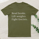 Read Books Lift Weights Fight Fascists T-Shirt