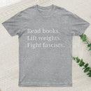 Read Books Lift Weights Fight Fascists T-Shirt
