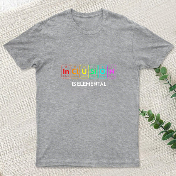 Inclusion Is An Elemental T-Shirt