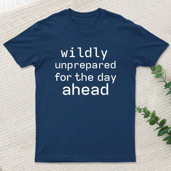 Wildly Unperpared T-Shirt