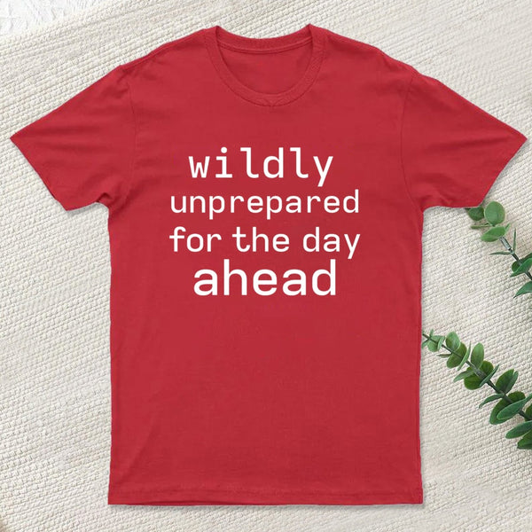 Wildly Unperpared T-Shirt