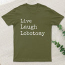 Live Laugh Lobotomy T-Shirt