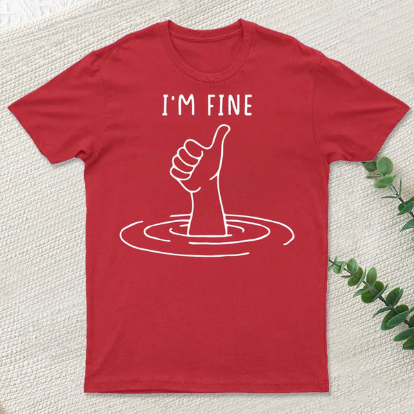 I'M Fine Like Hand Thumbs Up On Water Surface T-Shirt