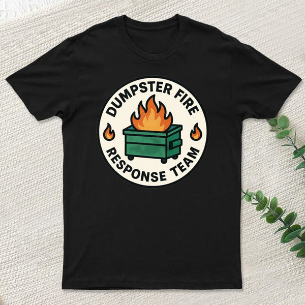 Dumpster Fire Response Team T-Shirt