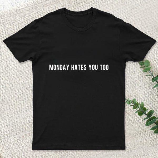 Monday Hates You Too T-Shirt