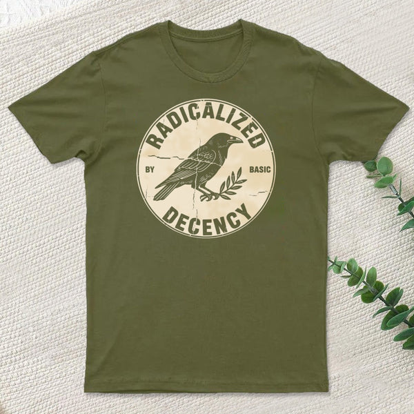 Radicalized By Basic Decency T-Shirt