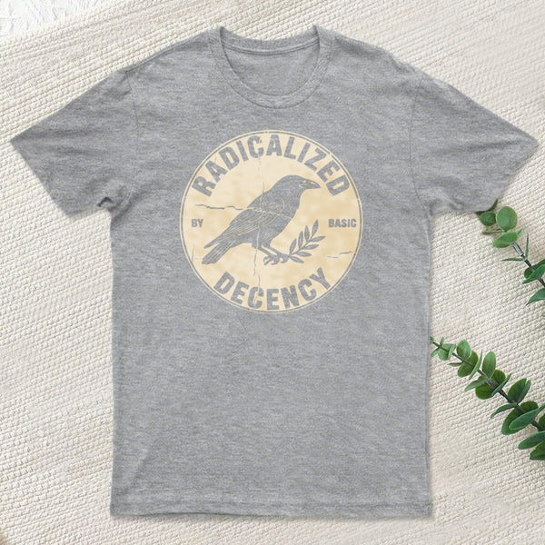 Radicalized By Basic Decency T-Shirt