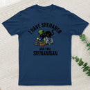 Shenanigan Mode On T-Shirt