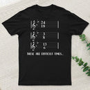 These Are Difficult Times Humour T-Shirt