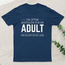 I'm Often Mistaken For An Adult T-Shirt