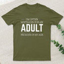 I'm Often Mistaken For An Adult T-Shirt