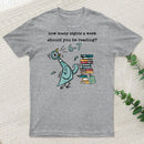 How Many Nights A Week Should You Be Reading T-Shirt
