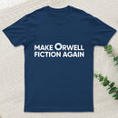 Make Orwell Fiction Again T-Shirt