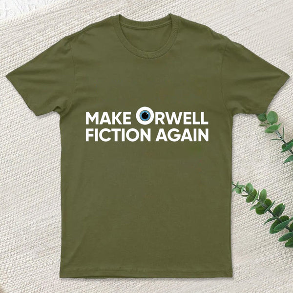 Make Orwell Fiction Again T-Shirt