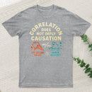Correlation Does Not Imply Causation T-Shirt