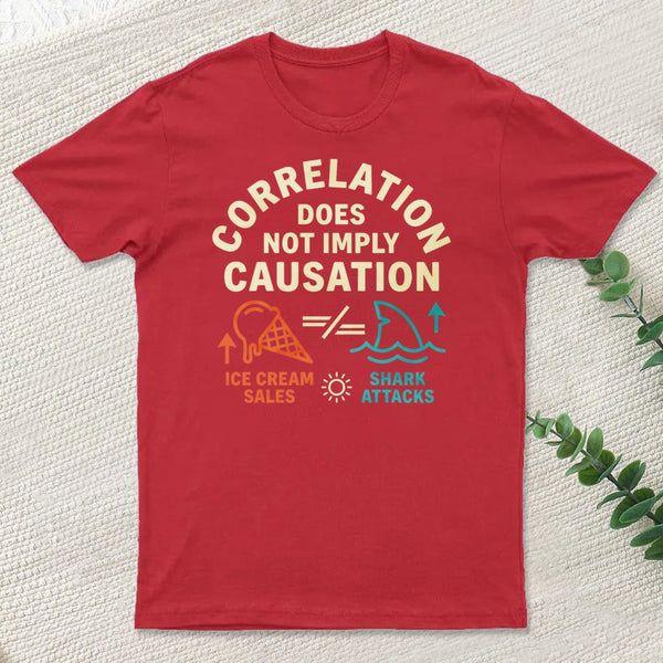 Correlation Does Not Imply Causation T-Shirt