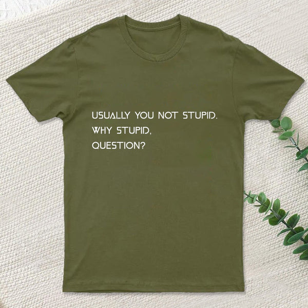 Why Stupid Question T-Shirt