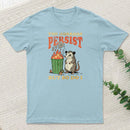 The Horrors Persist But So Do I T-Shirt