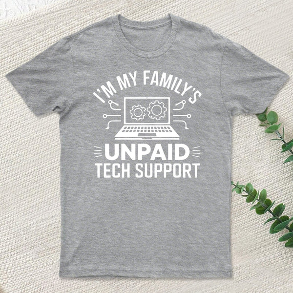 I'm My Family's Unpaid Tech Support T-Shirt