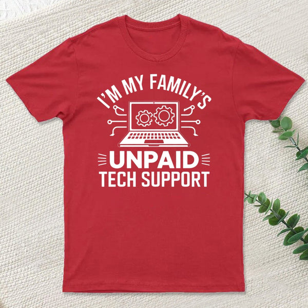 I'm My Family's Unpaid Tech Support T-Shirt